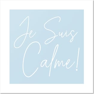 Je Suis Calm! Posters and Art